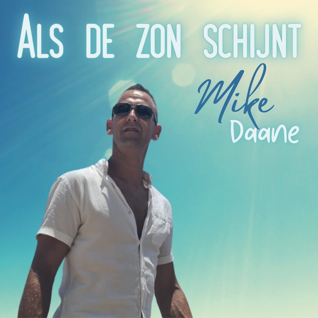 Mike Daane lanceert op het juiste moment  nieuwe single ‘Als de zon schijnt’