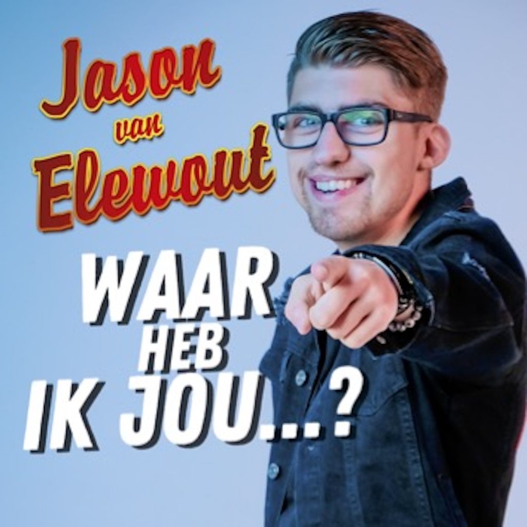 Jason van Elewout komt met Catchy song ‘Waar heb ik jou!
