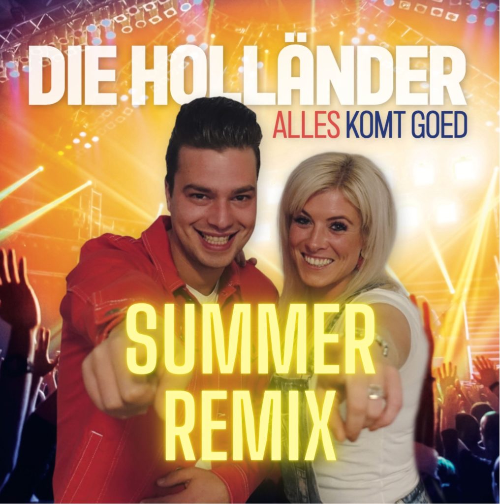 Die Holländer verrassen met Summer Remix ‘Alles komt goed’! De agenda staat open voor boekingen!