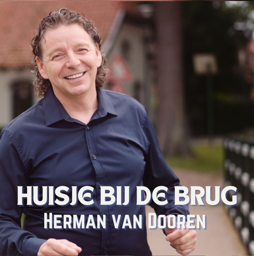 Herman van Dooren brengt klassieker ‘Huisje bij de brug’ in uptempo versie uit!